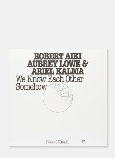 FRKWYS VOL.12 - We Know Each Other Somehow by Robert Aiki, Aubrey Lowe and Ariel Kalma Music FRKWYS VOL.12 - We Know Each Other Somehow by Robert Aiki, Aubrey Lowe and Ariel Kalma Black mus0504145